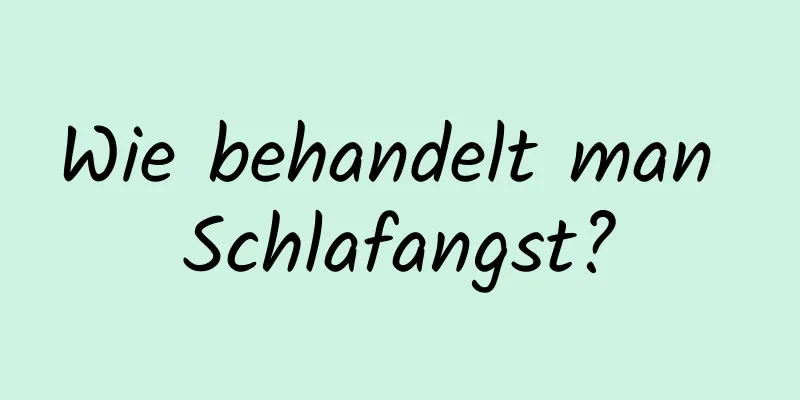 Wie behandelt man Schlafangst?