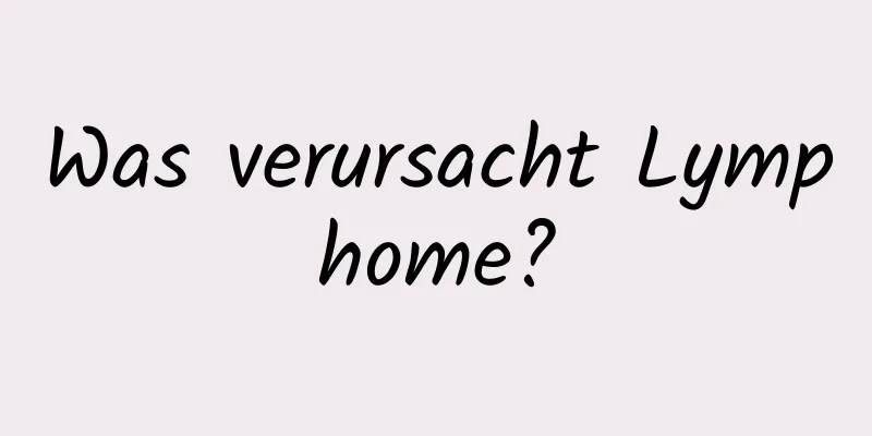 Was verursacht Lymphome?