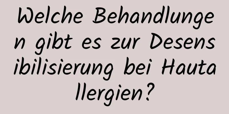 Welche Behandlungen gibt es zur Desensibilisierung bei Hautallergien?
