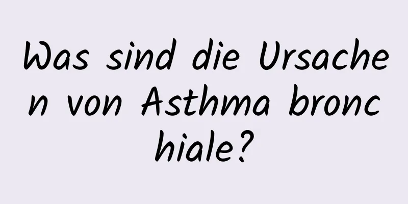 Was sind die Ursachen von Asthma bronchiale?