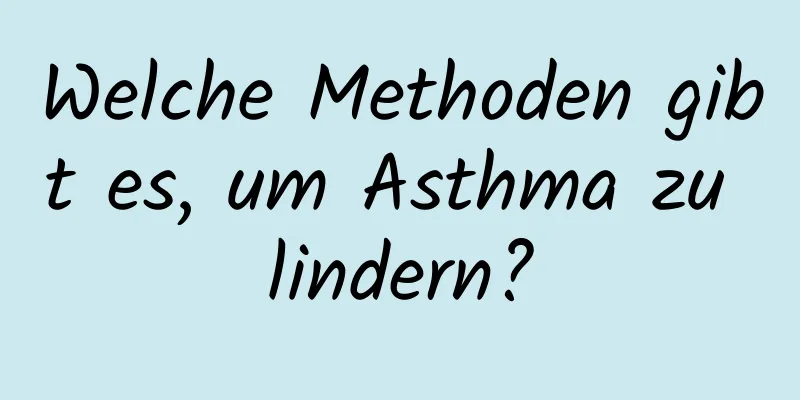 Welche Methoden gibt es, um Asthma zu lindern?