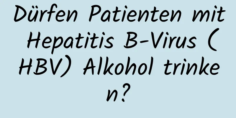 Dürfen Patienten mit Hepatitis B-Virus (HBV) Alkohol trinken?