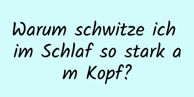 Warum schwitze ich im Schlaf so stark am Kopf?