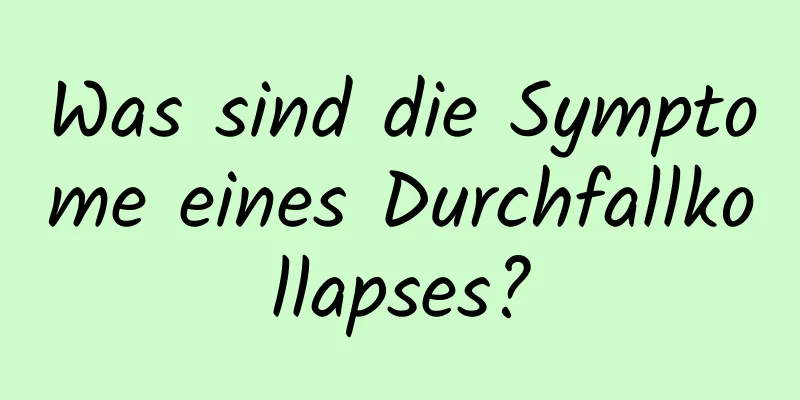 Was sind die Symptome eines Durchfallkollapses?