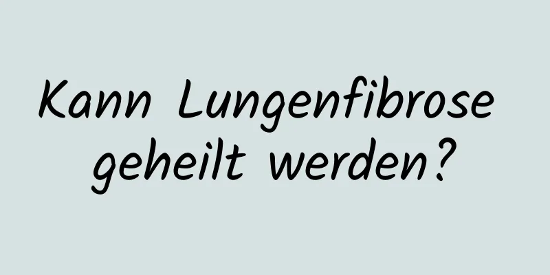 Kann Lungenfibrose geheilt werden?