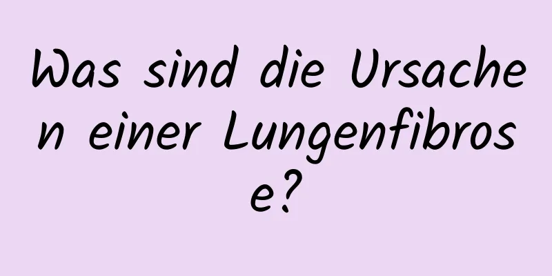 Was sind die Ursachen einer Lungenfibrose?