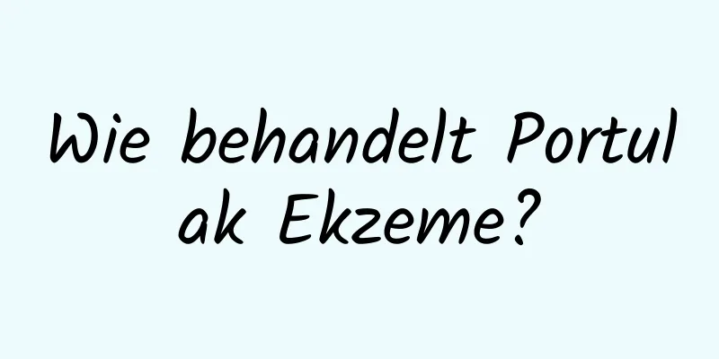 Wie behandelt Portulak Ekzeme?