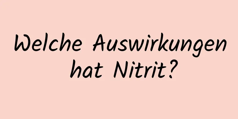 Welche Auswirkungen hat Nitrit?