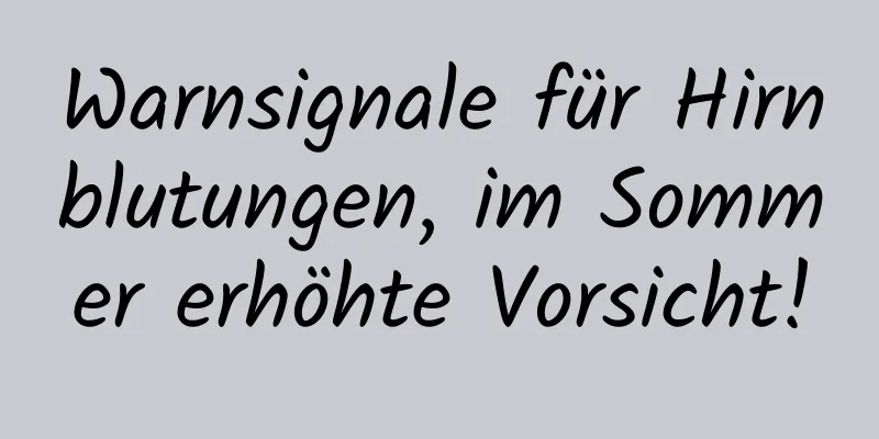 Warnsignale für Hirnblutungen, im Sommer erhöhte Vorsicht!