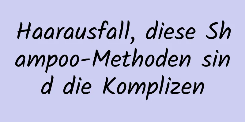 Haarausfall, diese Shampoo-Methoden sind die Komplizen