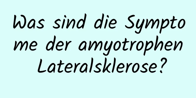 Was sind die Symptome der amyotrophen Lateralsklerose?