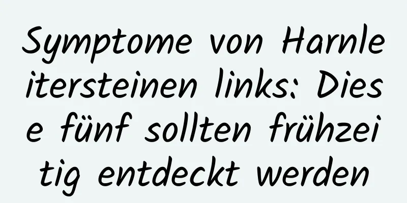 Symptome von Harnleitersteinen links: Diese fünf sollten frühzeitig entdeckt werden