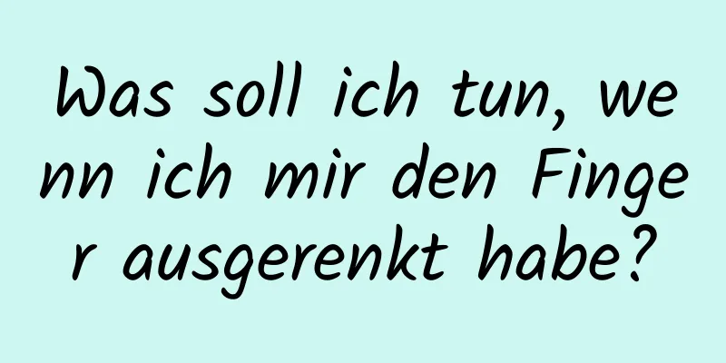 Was soll ich tun, wenn ich mir den Finger ausgerenkt habe?