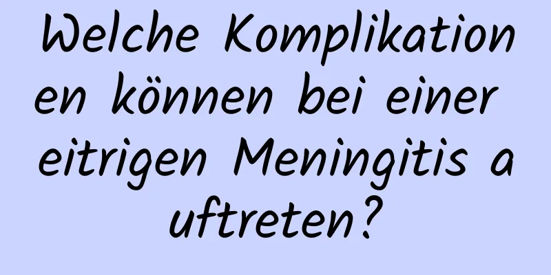 Welche Komplikationen können bei einer eitrigen Meningitis auftreten?