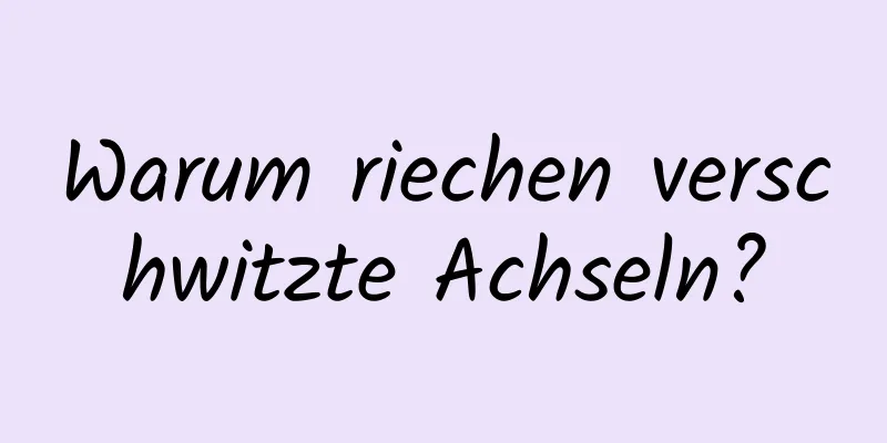 Warum riechen verschwitzte Achseln?