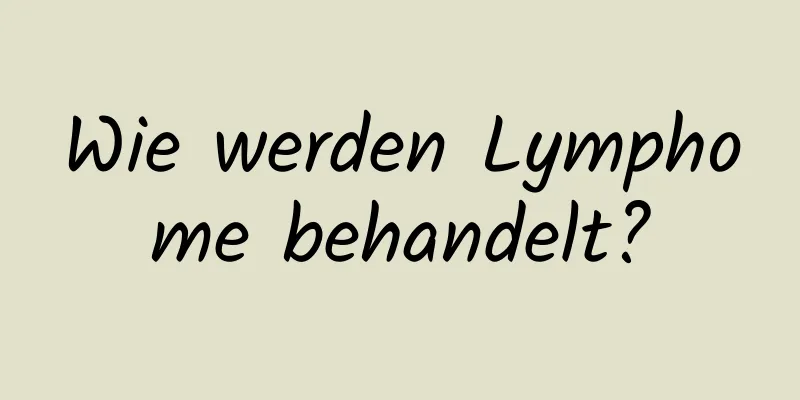 Wie werden Lymphome behandelt?