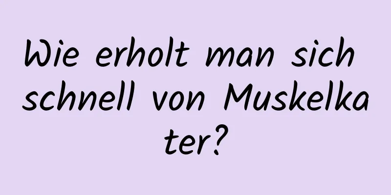 Wie erholt man sich schnell von Muskelkater?