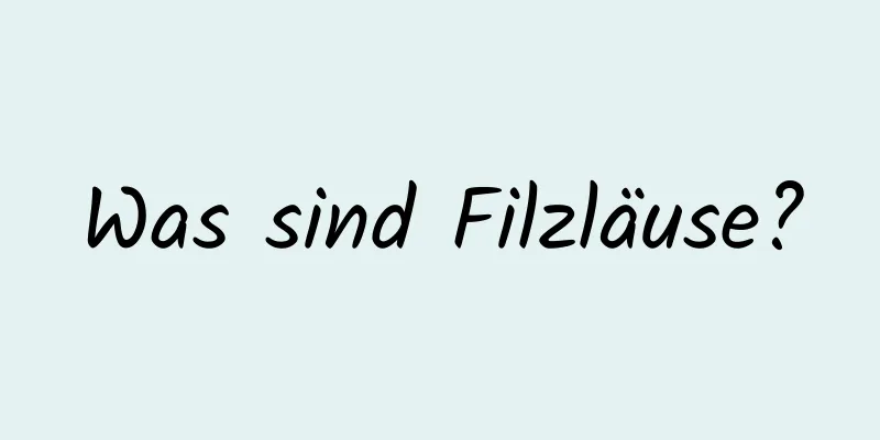 Was sind Filzläuse?