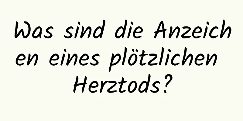Was sind die Anzeichen eines plötzlichen Herztods?