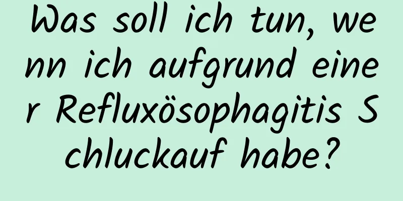 Was soll ich tun, wenn ich aufgrund einer Refluxösophagitis Schluckauf habe?