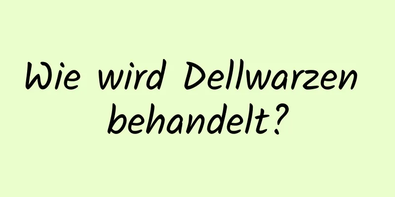 Wie wird Dellwarzen behandelt?