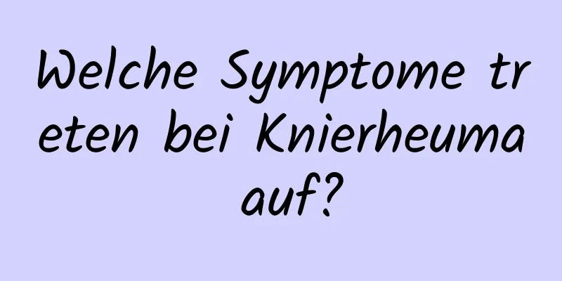 Welche Symptome treten bei Knierheuma auf?