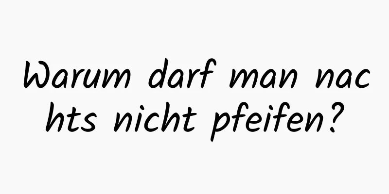 Warum darf man nachts nicht pfeifen?