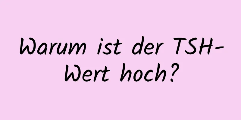 Warum ist der TSH-Wert hoch?