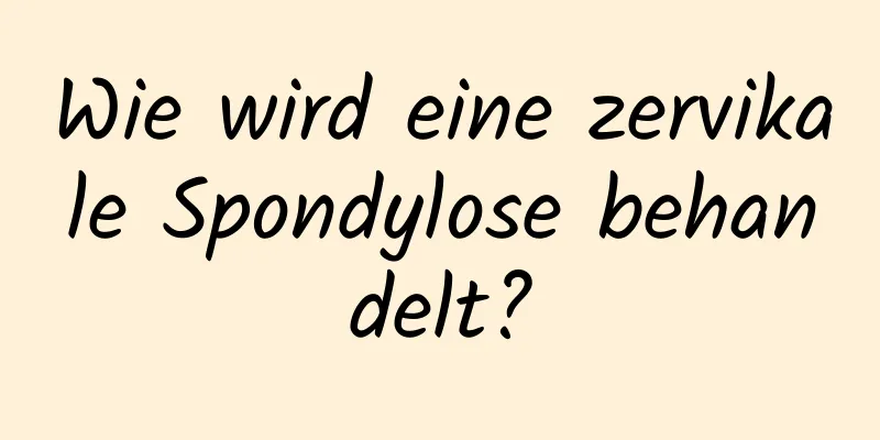 Wie wird eine zervikale Spondylose behandelt?