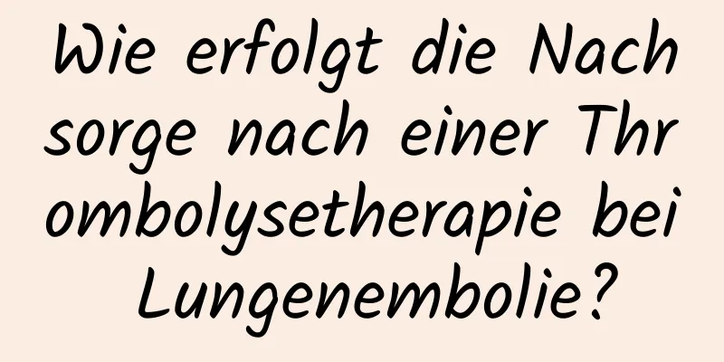 Wie erfolgt die Nachsorge nach einer Thrombolysetherapie bei Lungenembolie?