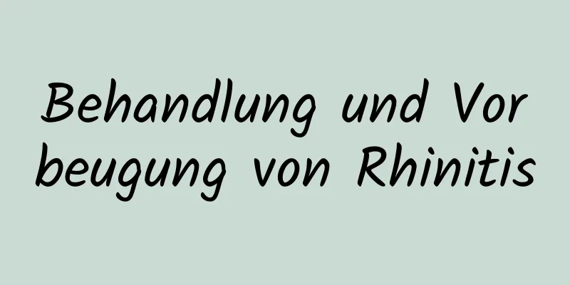 Behandlung und Vorbeugung von Rhinitis