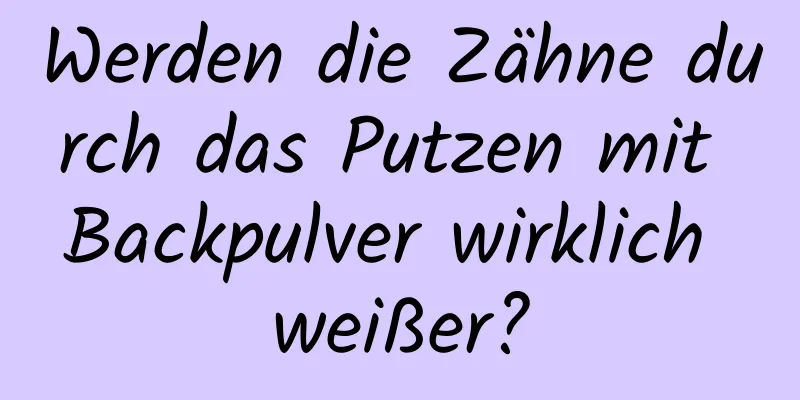 Werden die Zähne durch das Putzen mit Backpulver wirklich weißer?
