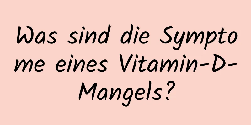 Was sind die Symptome eines Vitamin-D-Mangels?