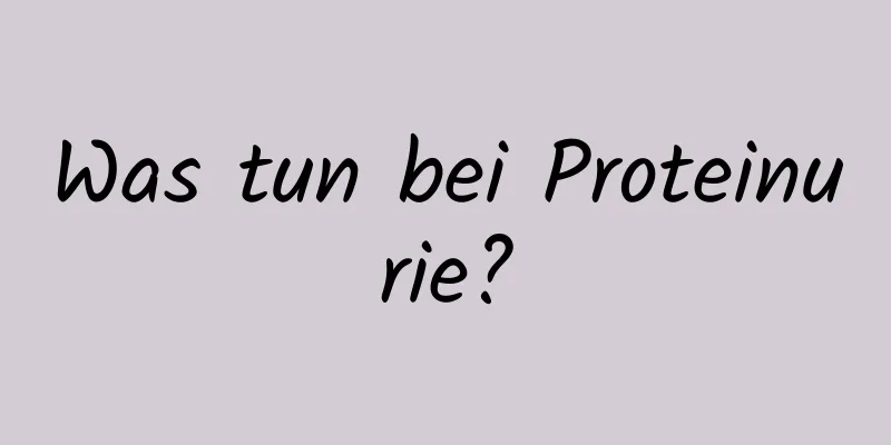 Was tun bei Proteinurie?