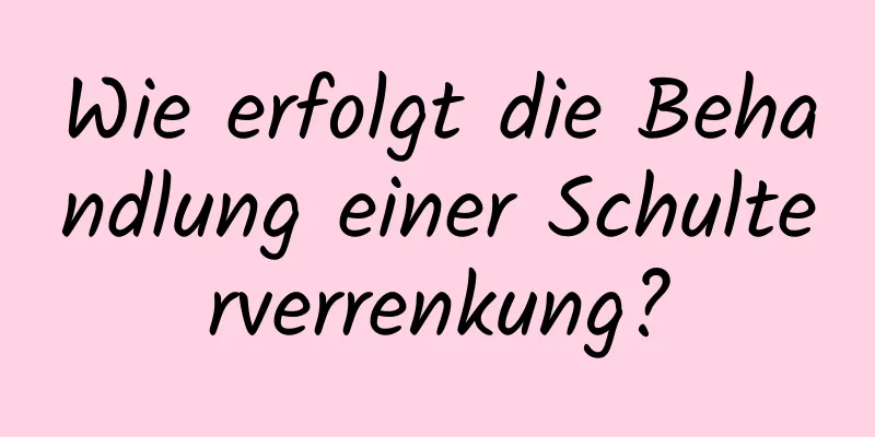 Wie erfolgt die Behandlung einer Schulterverrenkung?