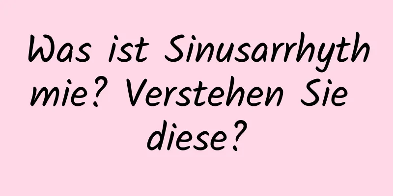 Was ist Sinusarrhythmie? Verstehen Sie diese?