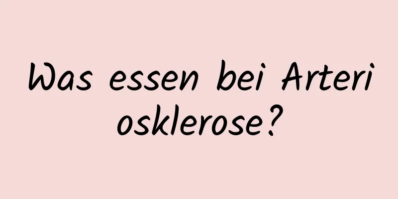 Was essen bei Arteriosklerose?