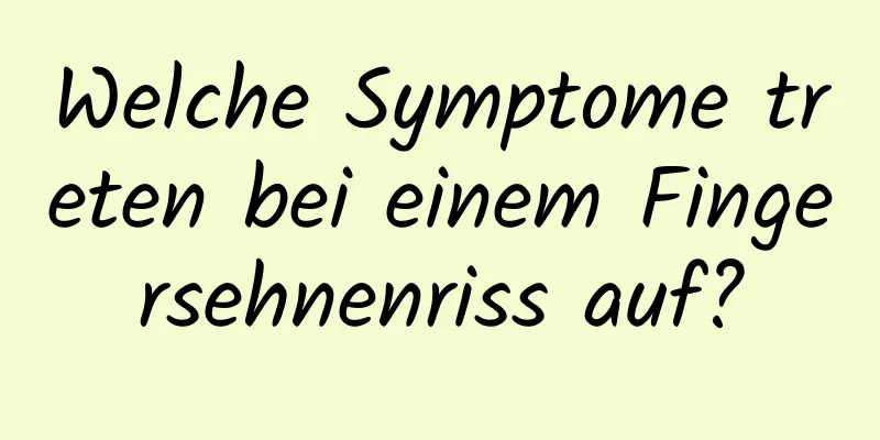 Welche Symptome treten bei einem Fingersehnenriss auf?