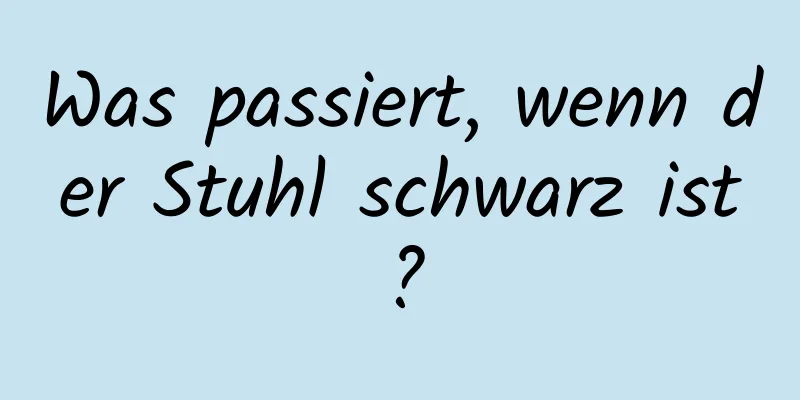 Was passiert, wenn der Stuhl schwarz ist?