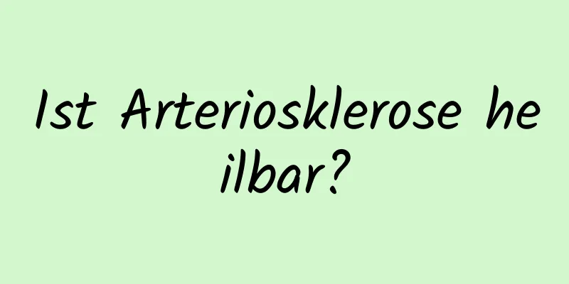 Ist Arteriosklerose heilbar?
