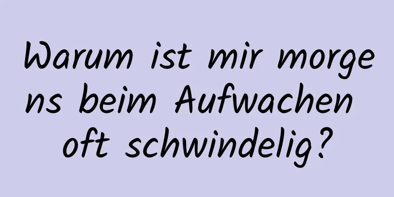 Warum ist mir morgens beim Aufwachen oft schwindelig?