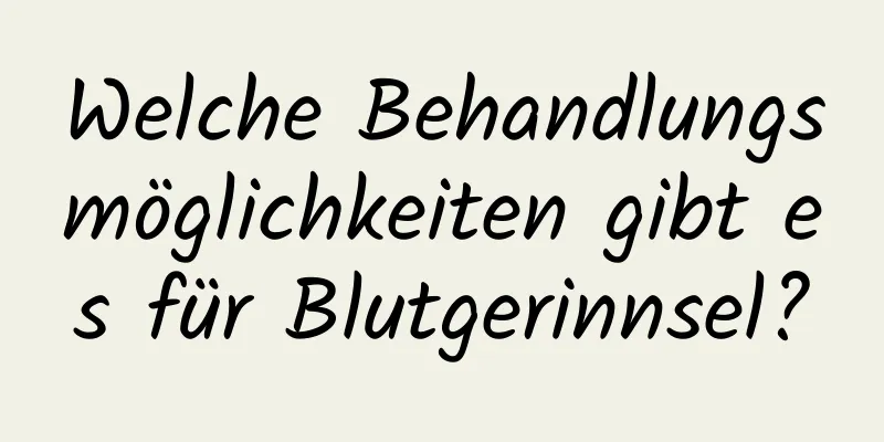 Welche Behandlungsmöglichkeiten gibt es für Blutgerinnsel?