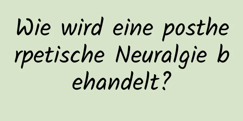 Wie wird eine postherpetische Neuralgie behandelt?