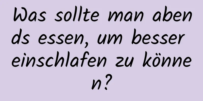 Was sollte man abends essen, um besser einschlafen zu können?
