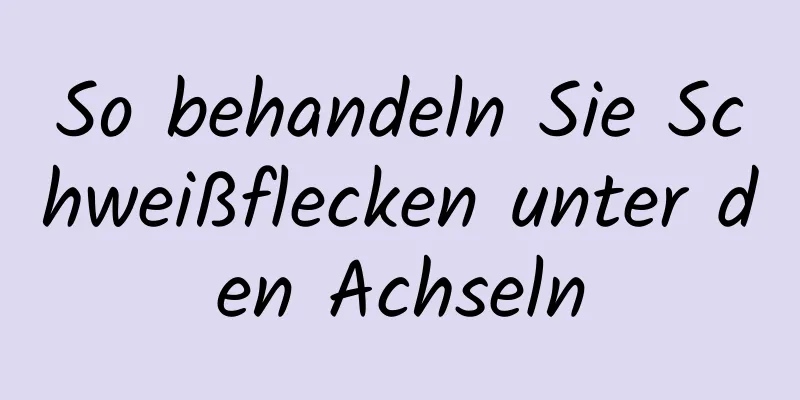 So behandeln Sie Schweißflecken unter den Achseln