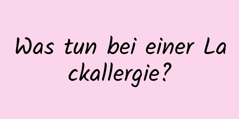 Was tun bei einer Lackallergie?