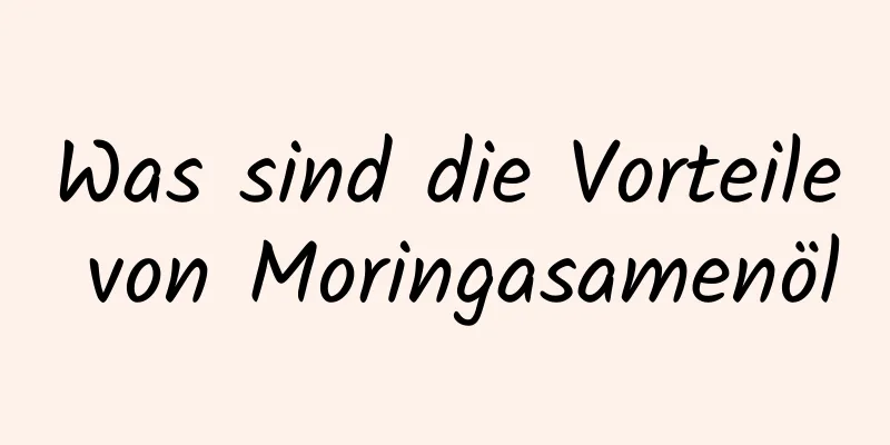 Was sind die Vorteile von Moringasamenöl