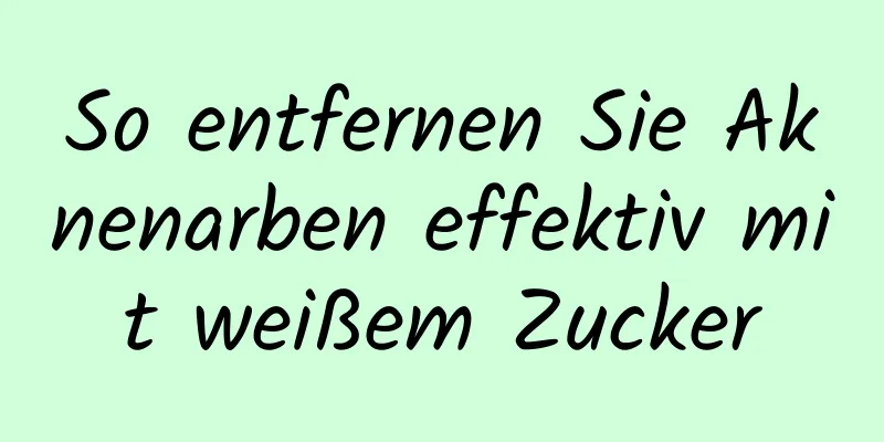 So entfernen Sie Aknenarben effektiv mit weißem Zucker