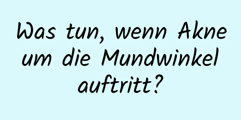 Was tun, wenn Akne um die Mundwinkel auftritt?