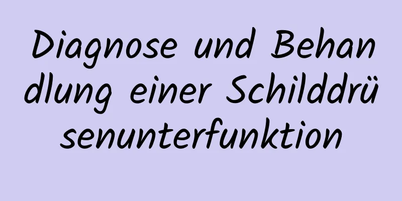 Diagnose und Behandlung einer Schilddrüsenunterfunktion